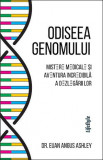 Odiseea genomului. Mistere medicale si aventura incredibila a dezlegarilor &ndash; Euan Angus Ashley