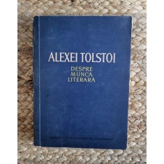 ALEXEI TOLSTOI- DESPRE MUNCA LITERARA