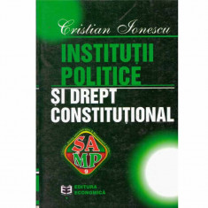 Cristian Ionescu - Institutii politice si drept constitutional - 133261