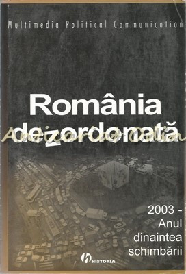 Romania Dezordonata. 2003 - Anul Dinaintea Schimbarii - Ancuta Adriana foto