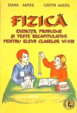 FIZICA: EXERCITII, PROBLEME SI TESTE RECAPITULATIVE PENTRU ELEVII CLASELOR VI-VIII-DIANA MOISIL, COSTIN MOI-261351