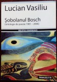 Cumpara ieftin LUCIAN VASILIU-SOBOLANUL BOSCH/VERSURI 1981-2006/DEDICATIE-AUTOGRAF PT DIMISIANU