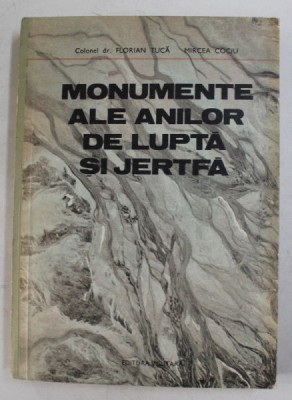MONUMENTE ALE ANILOR DE JUPTA SI JERTFA de FLORIAN TUCA si MICEA COCIU , 1983 foto