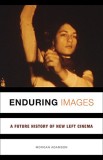 Enduring Images : A Future History of New Left Cinema | Morgan Adamson, 2020, University Of Minnesota Press