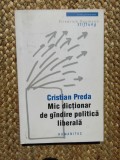 MIC DICTIONAR DE GANDIRE POLITICA LIBERALA-CRISTIAN PREDA