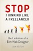 Stop Thinking Like a Freelancer: The Evolution of a $1m Web Designer