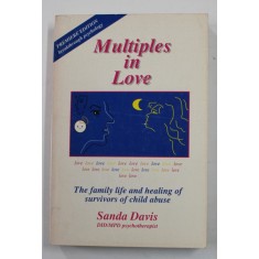 MULTIPLES IN LOVE - THE FAMILIY LIFE AND HEALING OF SURVIVORS OF CHILD ABUSE by SANDA DAVIS , 1994
