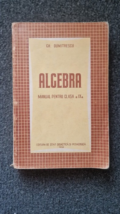 ALGEBRA. Manual pentru clasa a IX-a - Dumitrescu