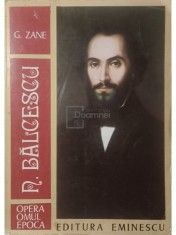 G. Zane - N. Balcescu - Opera, omul, epoca (Editia: 1975) foto