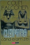 Colin Falconer - Cleopatra. Cand eram zei