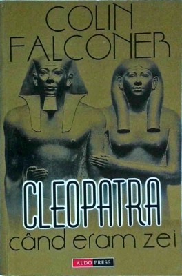 Colin Falconer - Cleopatra. Cand eram zei foto