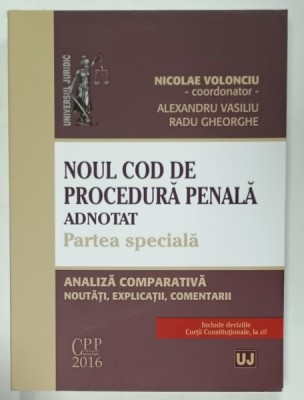 NOUL COD DE PROCEDURA PENALA ADNOTAT , PARTEA SPECIALA , coordonator NICOLAE VOLONCIU , 2016 foto