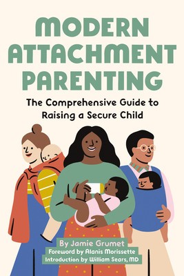 Modern Attachment Parenting: The Comprehensive Guide to Raising a Secure Child foto