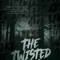 The Twisted Ones