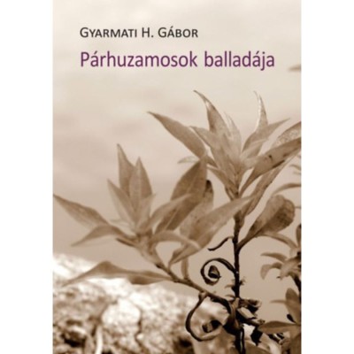 P&amp;aacute;rhuzamosok ballad&amp;aacute;ja - Gyarmati H. G&amp;aacute;bor foto