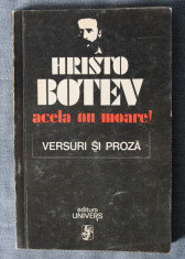 Hristo Botev - Acela nu moare! (versuri ?i proza) (tiraj 2230 ex.) foto