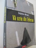Va scriu din Teheran - Delphine Minoui