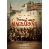 Maradj meg magyarnak - Balassagyarmat reg&eacute;nye 1919 - Kapa M&aacute;ty&aacute;s
