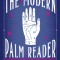 The Modern Palm Reader (Guidebook &amp; Deck Set): Guidebook and Deck for Contemporary Palmistry