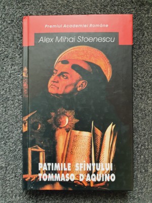 PATIMILE SFANTULUI TOMMASO D&amp;#039;AQUINO - Alex Mihai Stoenescu foto