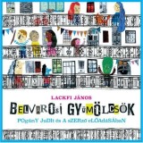 Belv&aacute;rosi gy&uuml;m&ouml;lcs&ouml;k - Hangosk&ouml;nyv - Lackfi J&aacute;nos