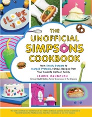 The Unofficial Simpsons Cookbook: From Krusty&#039;s Burgers to Marge&#039;s Pretzels, Famous Recipes from Your Favorite Cartoon Family