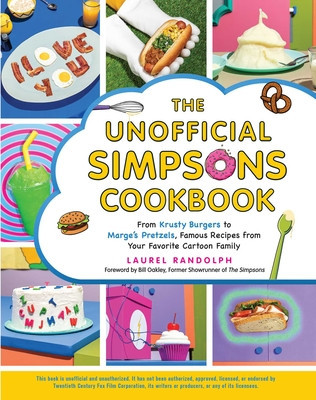 The Unofficial Simpsons Cookbook: From Krusty&amp;#039;s Burgers to Marge&amp;#039;s Pretzels, Famous Recipes from Your Favorite Cartoon Family foto