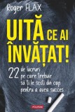 Cumpara ieftin Uită ce ai &icirc;nvăţat! - Paperback brosat - Roger Flax - Polirom