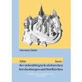 Atlas der siebenb&uuml;rgisch-s&auml;chsischen Kirchenburgen und Dorfkirchen