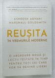 REUSITA IN VREMURILE MODERNE de ASHEESH ADVANI si MARSHALL GOLDSMITH , 2025