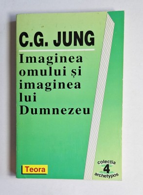 Imaginea omului și imaginea lui Dumnezeu &amp;ndash; Aut. C.G. Jung, Trad. Maria-Magdalena Anghelescu, Ed. Teora foto