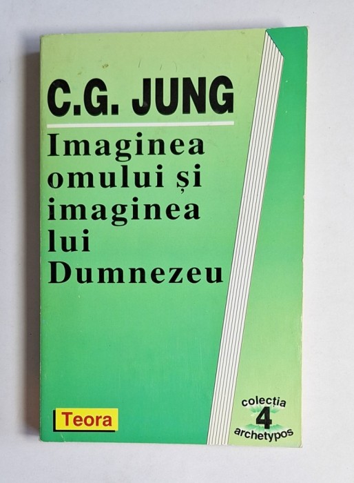 Imaginea omului și imaginea lui Dumnezeu &ndash; Aut. C.G. Jung, Trad. Maria-Magdalena Anghelescu, Ed. Teora