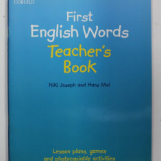 FIRST ENGLISH WORDS - TEACHER 'S BOOK by NIKI JOSEPH and HANS MOL , LESSOB PLANS , GAMES AND PHOTOCOPIABLE ACTIVITIES , 2014