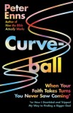 Curveball: When Your Faith Takes Turns You Never Saw Coming