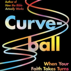 Curveball: When Your Faith Takes Turns You Never Saw Coming