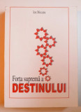 FORTA SUPREMA A DESTINULUI - MEMORII de ION MOCANU , 2006