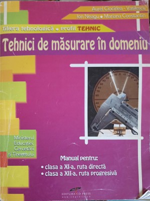 TEHNICI DE MASURARE IN DOMENIU, MANUAL PENTRU CLASA A XI-A-ION NEAGU, AUREL CIOCIRLEA-VASILESCU, MARIANA CO-252418 foto