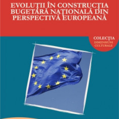 Evolutii in constructia bugetara nationala din perspectiva europeana - Alin Stelian DOBRE
