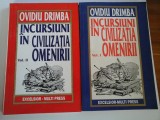 INCURSIUNI IN CIVILIZATIA OMENIRII ( 2 VOL ) - OVIDIU DRIMBA