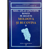 NOUL ATLAS LINGVISTIC ROMAN PE REGIUNI, MOLDOVA SI BUCOVINA, 1997