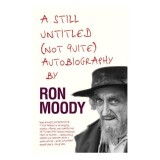 Carte autobiografie Ron Moody - A still untitled, (not quite) autobiography - In engleza
