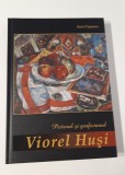 Album de arta Pictorul si graficianul Viorel Husi