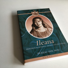 PRINCIPESA ILEANA, TRAIESC DIN NOU/MEMORII.EDITIA A DOUA ADAUGITA-HUMANITAS 2005