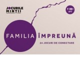 Familia impreuna. 24 de jocuri deschizatoare de drumuri si conversatii - Raluca Anton, Bianca Siceanu