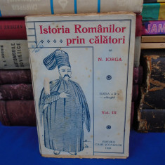 N. IORGA - ISTORIA ROMANILOR PRIN CALATORI * VOL. III , ED. A II-A , 1929