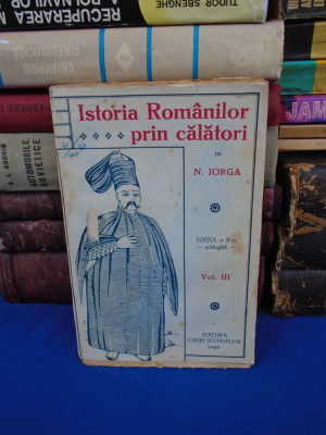 N. IORGA - ISTORIA ROMANILOR PRIN CALATORI * VOL. III , ED. A II-A , 1929 foto