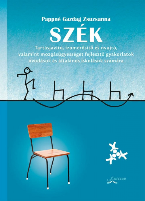 Sz&eacute;k - Tart&aacute;sjav&iacute;t&oacute;, izomerős&iacute;tő &eacute;s ny&uacute;jt&oacute;, valamint mozg&aacute;s&uuml;gyess&eacute;get fejlesztő gyakorlatok &oacute;vod&aacute;sok &eacute;s &aacute;ltal&aacute;nos iskol&aacute;sok sz&aacute;m&aacute;ra - Pappn&eacute; Gazdag Zs