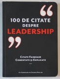 100 DE CITATE DESPRE LEADERSHIP , CITATE FAIMOASE COMENTATE SI EXPLICATE , cu comentarii de CHARLES PHILLIPS , 2018