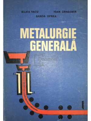 Silvia Vacu - Metalurgie generală (editia 1975) foto