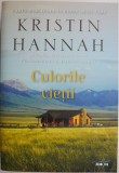 Culorile vietii &ndash; Kristin Hannah